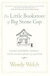 The Little Bookstore of Big Stone Gap: a memoir of friendship, community, and the uncommon pleasure of a good book