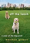 Off the Leash: A Year at the Dog Park