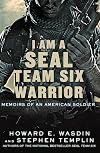 I Am a SEAL Team Six Warrior: Memoirs of an American Soldier