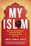 My Isl@m : how fundamentalism stole my mind--and doubt freed my soul