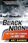 Black Noon: The Year They Stopped the Indy 500