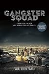 Gangster Squad: Covert Cops, the Mob, and the Battle for Los Angeles