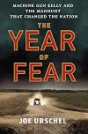 The Year of Fear: Machine Gun Kelly and the Manhunt That Changed the Nation