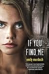 If You Find Me: A Novel