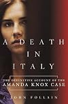 A Death in Italy: The Definitive Account of the Amanda Knox Case