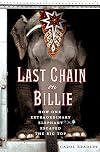 Last Chain On Billie: How One Extraordinary Elephant Escaped the Big Top
