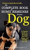 The Complete Book of Home Remedies for Your Dog