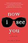 Now I See You: A Memoir
