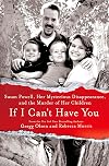 If I Can't Have You: Susan Powell, Her Mysterious Disappearance, and the Murder of Her Children