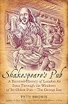 Shakespeare's Local: Six Centuries of History Seen Through One Extraordinary Pub