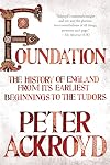 Foundation: The History of England from Its Earliest Beginnings to the Tudors