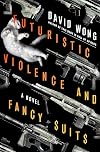 Futuristic Violence and Fancy Suits