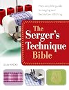 The Serger's Technique Bible: The Complete Guide to Serging and Decorative Stitching