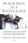 Black Man in a White Coat: A Doctor's Reflections on Race and Medicine