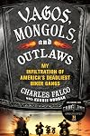 Vagos, Mongols, and Outlaws: My Infiltration of America's Deadliest Biker Gangs