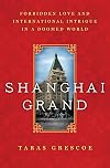 Shanghai Grand: Forbidden Love and International Intrigue in a Doomed World