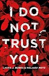 I Do Not Trust You: A Novel