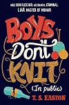 Boys Don't Knit (In Public)