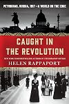 Caught in the Revolution: Petrograd, Russia, 1917 - A World on the Edge