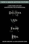 Deliver Us from Evil: A New York City Cop Investigates the Supernatural