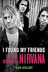 I Found My Friends: The Oral History of Nirvana