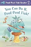 You Can Do It, Pout-Pout Fish!