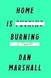 Home Is Burning: A Memoir