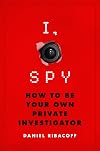 I, Spy: How to Be Your Own Private Investigator