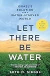 Let There Be Water: Israel's Solution for a Water-Starved World