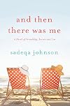 And Then There Was Me: A Novel of Friendship, Secrets, and Lies
