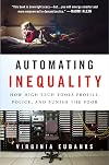 Automating inequality: how high-tech tools profile, police, and punish the poor