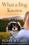 What a Dog Knows: A Novel
