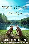 Two Good Dogs: A Novel