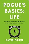 Pogue's Basics: Life: Essential Tips and Shortcuts (That No One Bothers to Tell You) for Simplifying Your Day