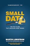 Small Data: The Tiny Clues That Uncover Huge Trends