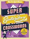 The New York Times Super Saturday Crosswords: 50 Hard Puzzles: From the Pages of The New York Times