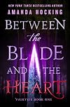 Between the Blade and the Heart