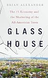 Glass House: The 1% Economy and the Shattering of the All-American Town