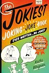 The Jokiest Joking Joke Book Ever Written . . . No Joke!: 2,001 Brand-New Side-Splitters That Will Keep You Laughing Out Loud (Jokiest Joking Joke Books)