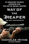 Way of the Reaper: My Greatest Untold Missions and the Art of Being a Sniper
