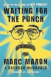 Waiting for the Punch: Words to Live by from the WTF Podcast