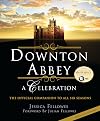 Downton Abbey: A Celebration - The Official Companion to All Six Seasons (The World of Downton Abbey)