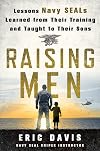 Raising Men: Lessons Navy SEALs Learned from Their Training and Taught to Their Sons