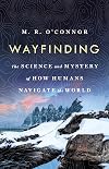 Wayfinding: The Science and Mystery of How Humans Navigate the World