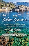 Sicilian Splendors: Discovering the Secret Places That Speak to the Heart