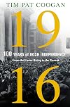 1916: One Hundred Years of Irish Independence: From the Easter Rising to the Present