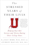 The Stressed Years of Their Lives: Helping Your Kid Survive and Thrive During Their College Years