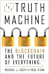 The Truth Machine: The Blockchain and the Future of Everything