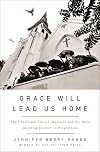 Grace Will Lead Us Home: The Charleston Church Massacre and the Hard, Inspiring Journey to Forgiveness