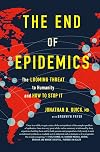 The End of Epidemics: The Looming Threat to Humanity and How to Stop It